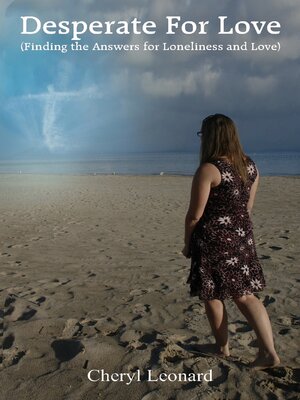 cover image of Desperate For Love (Finding the Answers for Loneliness and Love)